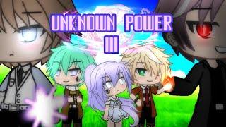 Unknown Power Part III {Original}