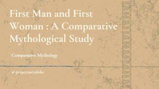 First Man and First Woman  A Comparative Mythological Study