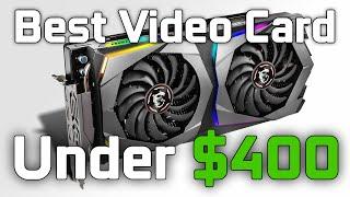 Best Graphics Cards Under $400 - Mid 2020