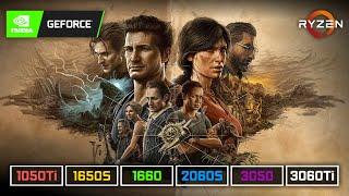 UNCHARTED 4 Legacy of Thieves  1050 Ti  1650 S  1660  2060 S  3050  3060 Ti  R5 5600X