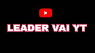 LEADER VAI YT