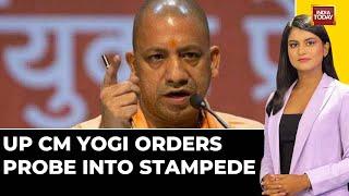 Hathras Tragedy Update CM Yogi Adityanath Orders Probe Into Hathras Stampede  India Today