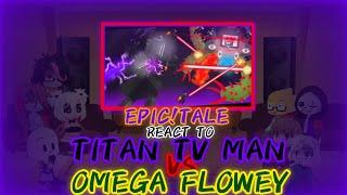 EPICTALE REACT TO TITAN TV MAN VS OMEGA FLOWEY REQUEST?