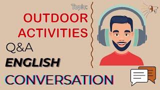 Q&A English Conversation  Topic 37 OUTDOOR ACTIVITIES