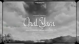 Chal Yaara Official Audio  - Hardeep Grewal  EP Positive Vibes  R Guru  New Punjabi Songs 2023