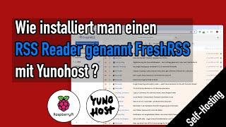 Kennt ihr FreshRSS? Wie installiert man diesen RSS Reader mit Yunohost?