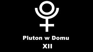 Pluton w Dwunastym Domu Astrologicznym