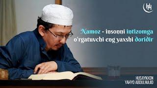 Namoz - insonni intizomga orgatuvchi eng yaxshi doridir - Husaynxon Yahyo Abdulmajid