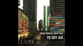 Caique Carvalho Society Haus - Yo Soy Asi