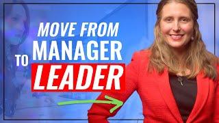 How to Move from Manager to Leader or Executive Level 5 Powerful Insights