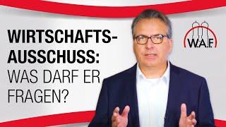 Was darf der Wirtschaftsausschuss den Unternehmer fragen?