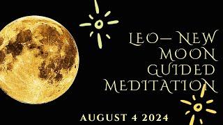 NEW MOON IN LEO ️ GUIDED MEDITATION -AUGUST 4 2024