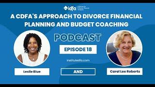 A CDFAs Approach to Divorce Financial Planning and Budget Coaching  The Voice of the CDFA Ep. 18