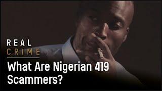 What Are Nigerian 419 Scammers?  Fraud Squad TV