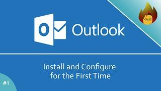 Install and Configure for the First Time  MS Outlook 365
