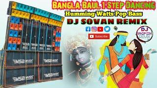 Bengali Baul 1 Step  Dancing Humming Watts Pop Bass Mix Dj SOVAN REMIX