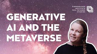 Explainer Generative AI and the Metaverse