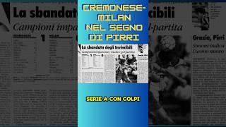 1994 quel CREMONESE-MILAN nel segno di Pirri #calcio #seriea #footballmystery