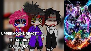 『UPPERMOONS REACT TO HASHIRA』FULL VIDEO 『read description』