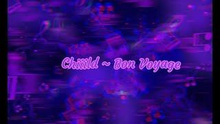 Chiiild  Bon Voyage  Lyric Video