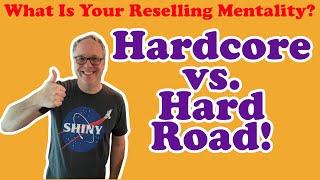 Hardcore or Hard Road?  What Mindset Do You Have for Reselling? and the Ultimate Hardcore Thrifter