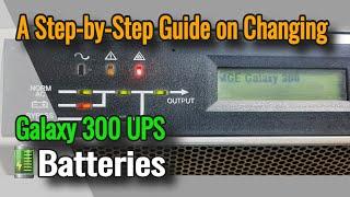 A Step-by-Step Guide on Changing Galaxy 300 UPS Batteries