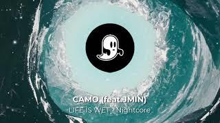 CAMO - Life is Wet feat.JMIN Nightcore 