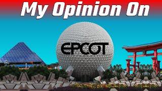 My Opinion On EPCOT I Guess