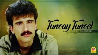 Tuncay Tuncel - Farkındamısın