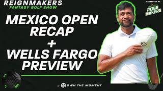 Reignmakers Fantasy Golf Show - Mexico Open Recap + Wells Fargo PGA TOUR Preview