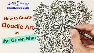 Creating Doodle Art No.1 - The Green Man. Happy Drawing with Frank Rodgers