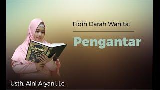 Fiqih Darah Wanita - Ustadzah Aini Ariyani Lc.