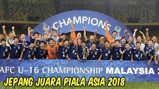 PERJALANAN JEPANG JUARA PIALA ASIA U-16 2018  GIGA BOLA