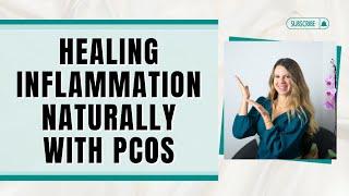 Healing INFLAMMATION Naturally with PCOS