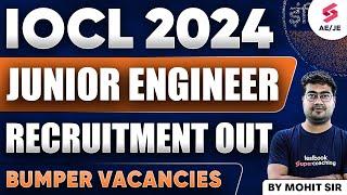 IOCL 2024 Junior Engineer Recruitment Out By Mohit Sir  IOCL 2024 Bumper Vacancies