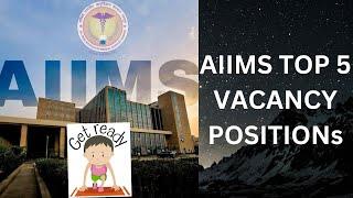 AIIMS NORCET -7 Top 5 Vacancy Positions