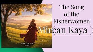 Mircan Kaya-The Song of the Fisherwomen