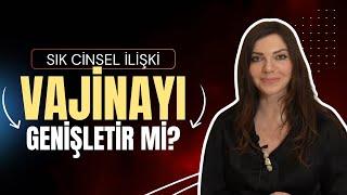 Sık Cinsel İlişki Vajina Genişlemesine Sebep Olur Mu? - Dr. Şenay Eserdağ