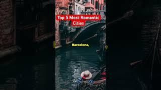 Top 5 Most Romantic Cities in the World. #Romantic  #CitiesOfLove• #RomanticCities• #TravelForLove•