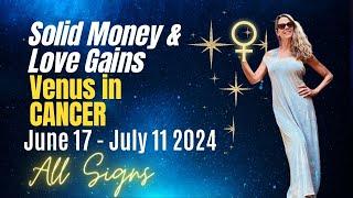 Money & Love Flow Venus In Cancer June 16 - July 11  ALL SIGNS