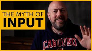 The myth of input  How NOT to learn a language