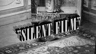 Composing for Silent Film  Explanation