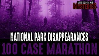 3+ Hour Long 100 CASE MARATHON National Park Disappearances