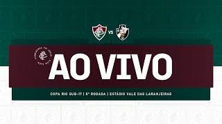 AO VIVO -  FLUMINENSE X VASCO  COPA RIO SUB-17  OITAVA RODADA