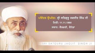 Pavitar Updesh Sri Satguru Jagjit Singh JI  11 November 1998  Calgary  Canada