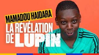 Comment Mamadou Haidara est devenu Omar Sy junior dans Lupin ?