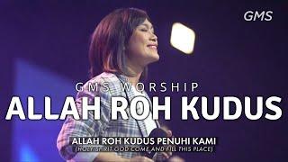 GMS WORSHIP - ALLAH ROH KUDUS  IBADAH GMS HARI INI