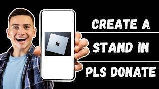 How to Make a Stand in Pls Donate on Roblox Mobile - iPhone & Android