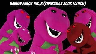 Barney error 146.8 Christmas 2023 edition A Christmas 2023 special