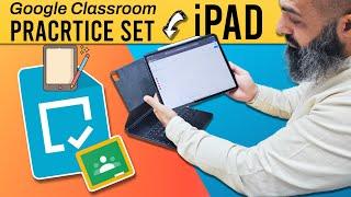 Assign Google Classroom Practice Sets on iPad  Step-by-Step Guide